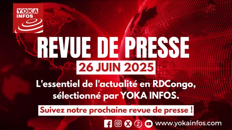 Revue de presse – RDC, 26 juin 2025 : Paix fragile, tensions politiques et drames humanitaires